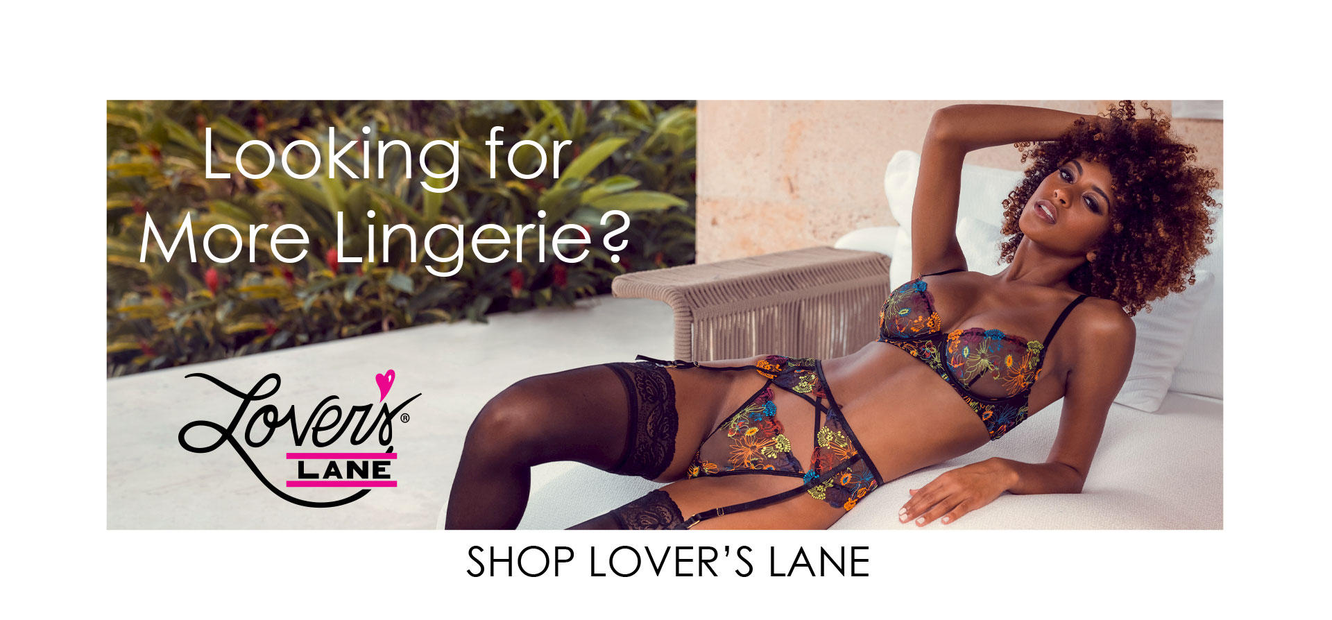 Looking for more lIngerie? Shop Lover's Lane