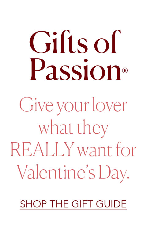 Gifts of Passion - give your lover what they really want for Valentine's Day- Shop the Gift Guide