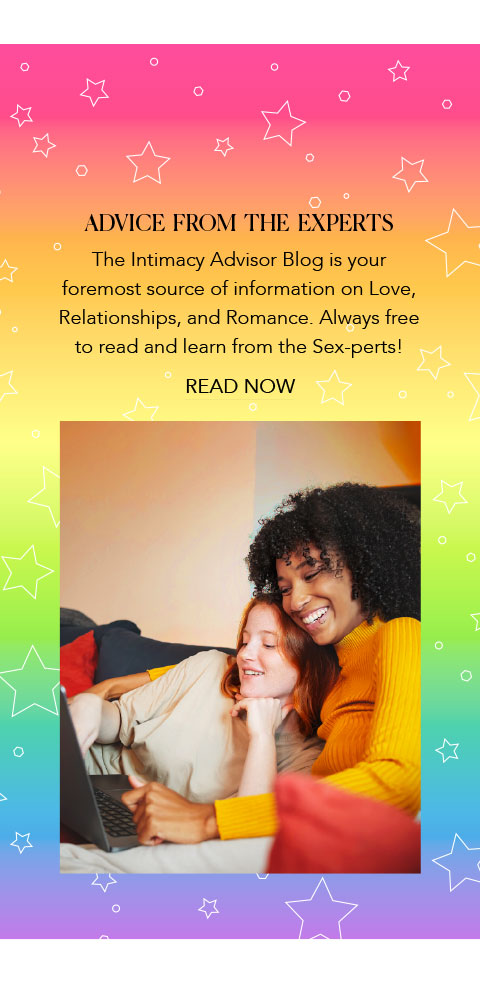 Advice from the Experts - The Intimacy Advisor Blog is your  foremost source of information on Love,  Relationships, and Romance. Always free to read and learn from the Sex-perts!