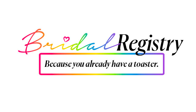 Bridal Registry - Because you already have a toaster