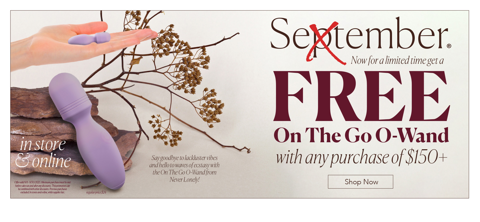 Sextember - Now for a limited time - FREE on the Go O-Wand with any purchase of $150+ - in store & online