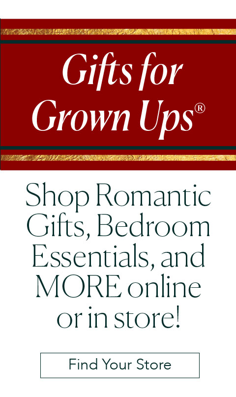 Gifts for Grown Ups - Shop Romantic Gifts, Bedroom  Essentials, and MORE online  or in store!