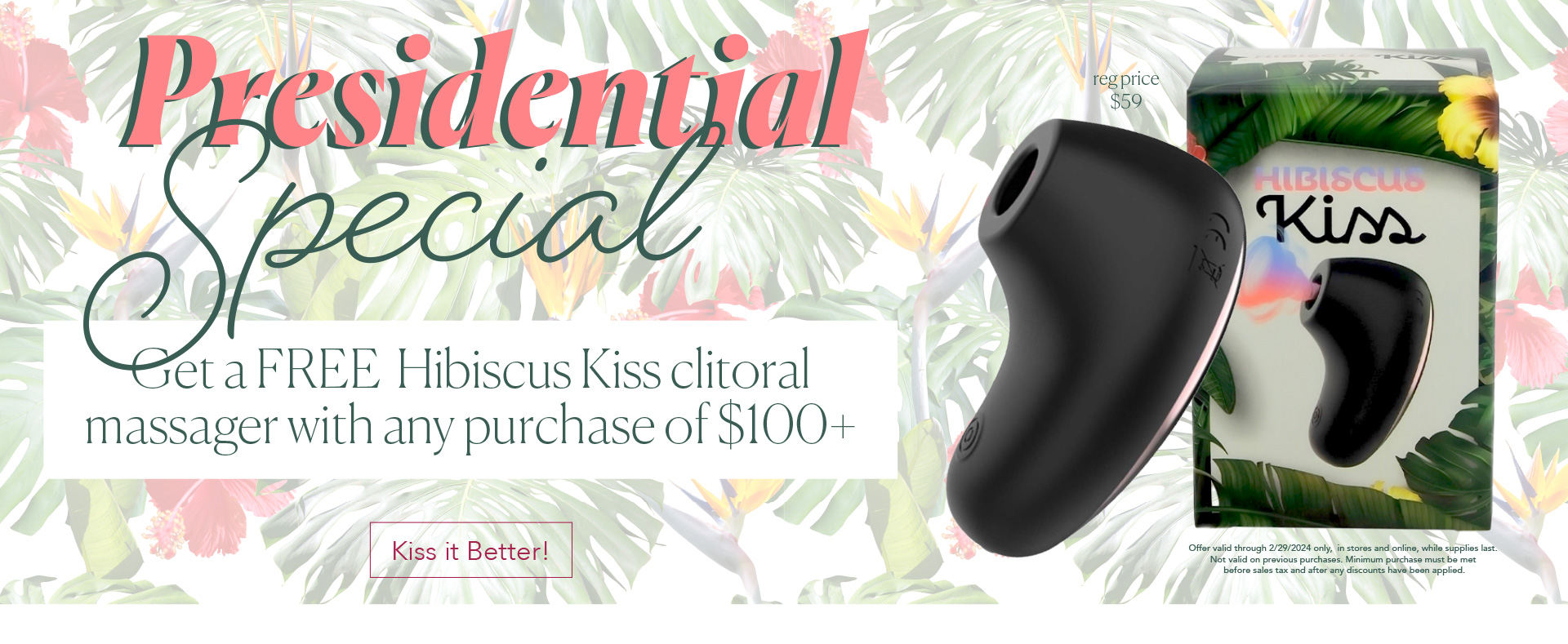 Presidential Special - Get a FREE Hibiscus Kiss clitoral massager with any purchase of $100+