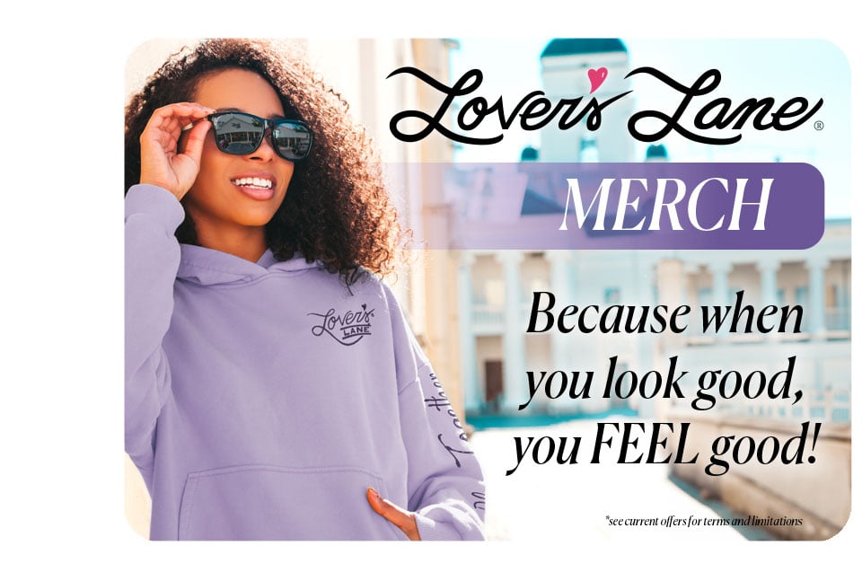 Lover's Lane Merch - Because when you look good, you FEEL good!