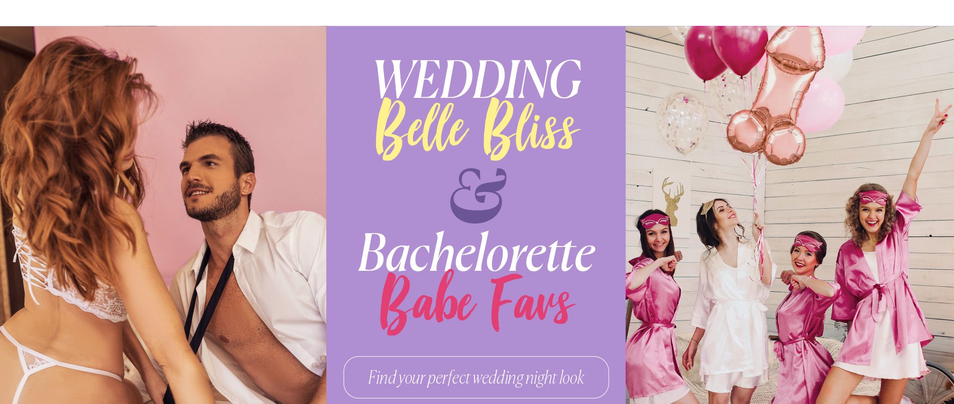 Wedding Belle Bliss & Bachelorette Babe Favs - Find Your Perfect wedding night look