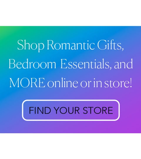 Shop Romantic Gifts,  Bedroom  Essentials, and MORE online or in store! - Find your Store