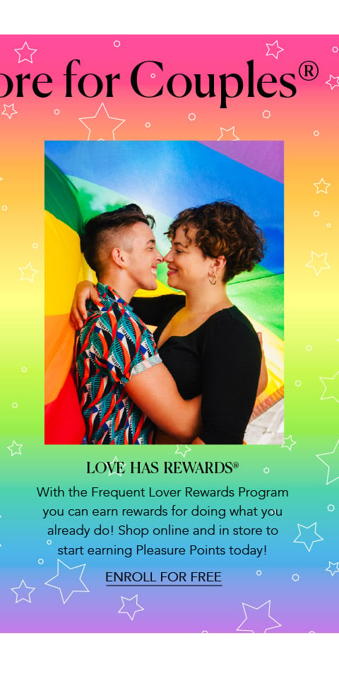 Love Has Rewards - With the Frequent Lover Rewards Program you can earn rewards for doing what you already do! Shop online and in store to start earning Pleasure Points today!