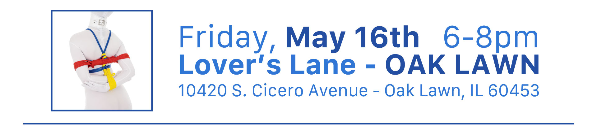 Friday, May 16th   6-8pm - Lover’s Lane - OAK LAWN - 10420 S. Cicero Avenue - Oak Lawn, IL 60453