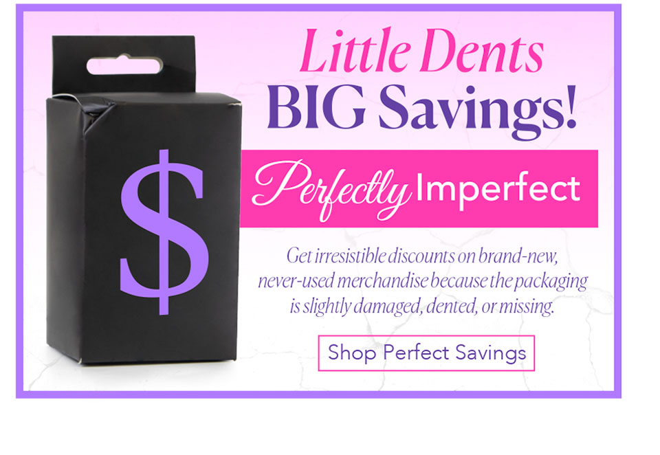 Little Dents - BIG Savings! Perfectly Imperfect - Get irresistible discounts on brand-new,  never-used merchandise because the packaging is slightly damaged, dented, or missing.