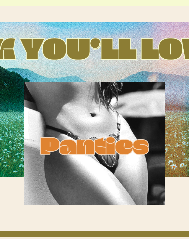 We think you'll love these - Panties Section