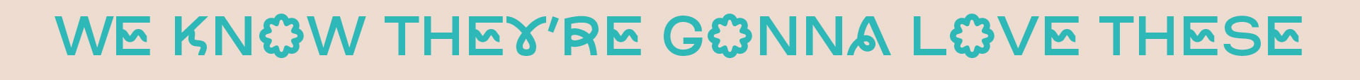We know they're gonna love these - Summer Gift Guide