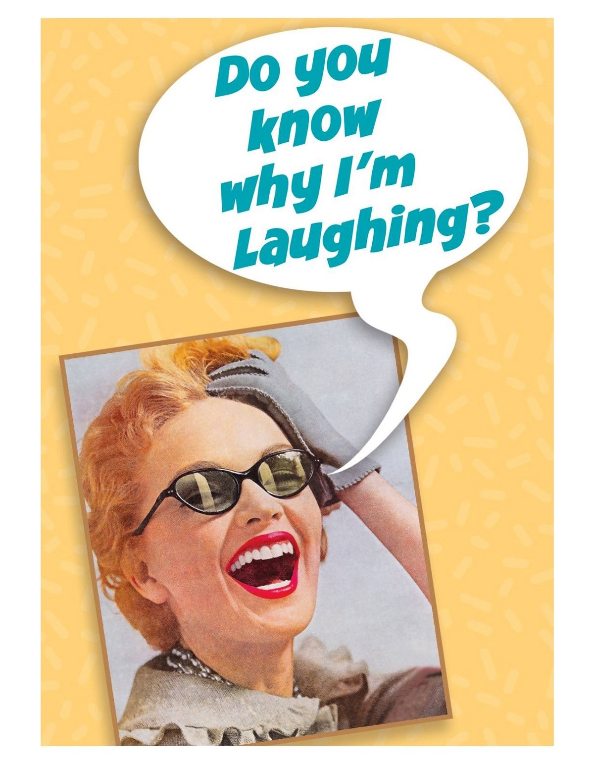 alternate image for Do You Know Why I'm Laughing? Birthday Card