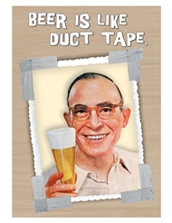 Front view of BEER IS LIKE DUCT TAPE