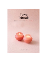 Alternate back view of LOVE RITUALS IDEAS & INSPIRATION FOR INTIMACY