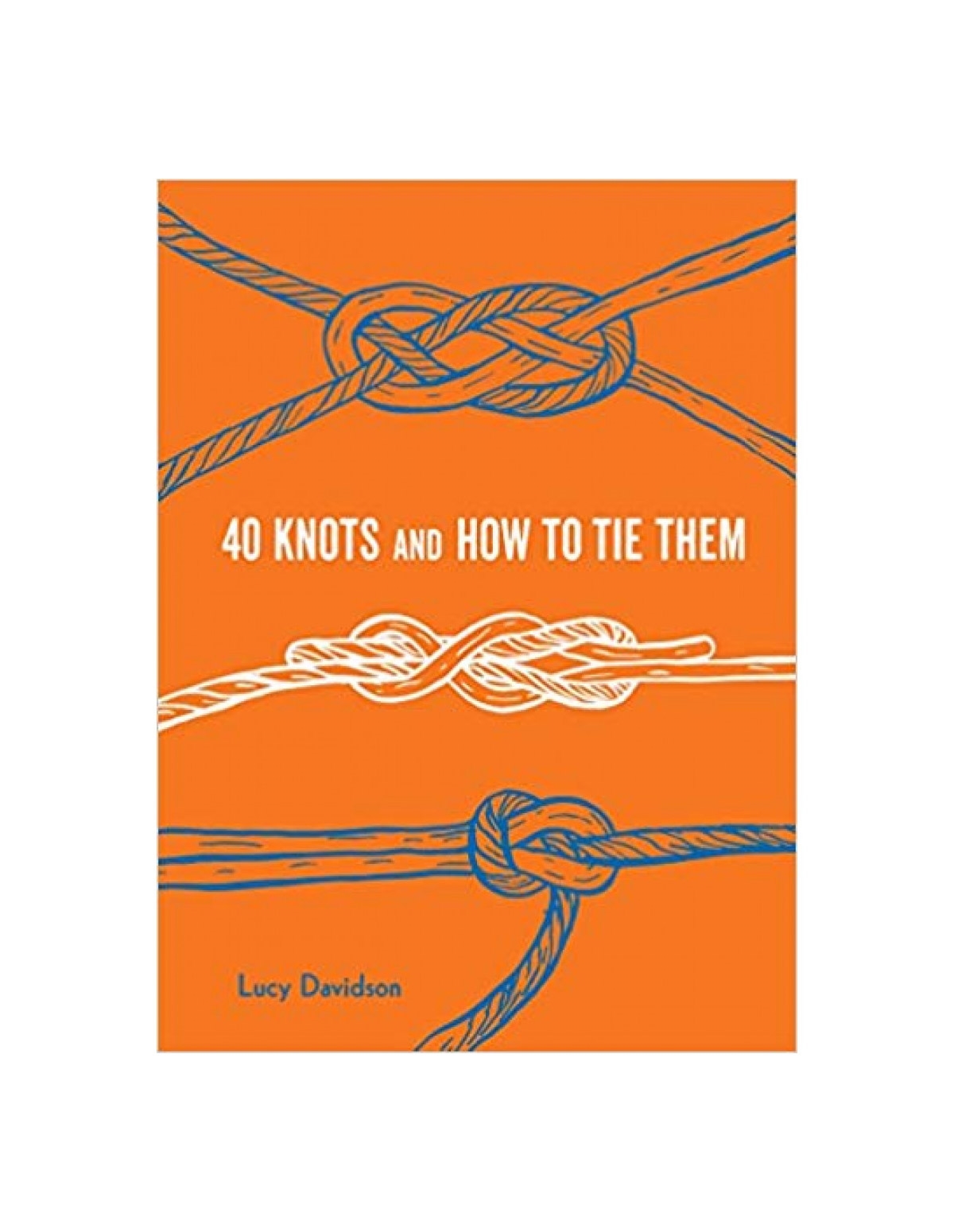 alternate image for 40 Knots And How To Tie Them Book